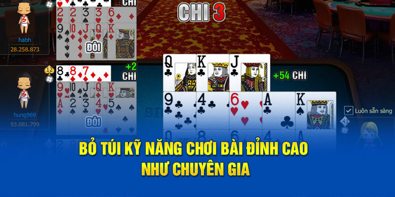 Bỏ túi kỹ năng chơi bài đỉnh cao như chuyên gia