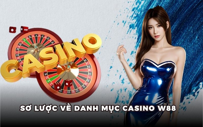 Casino w88 tổng quan
