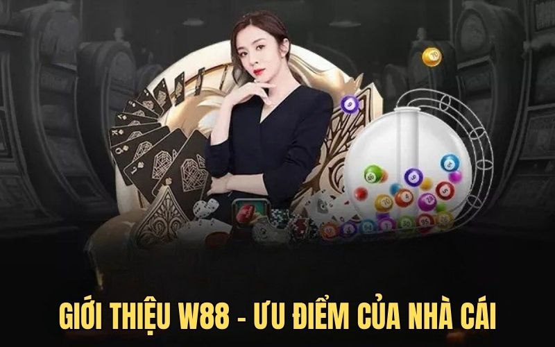 Giới thiệu w88 ưu điểm nhà cái