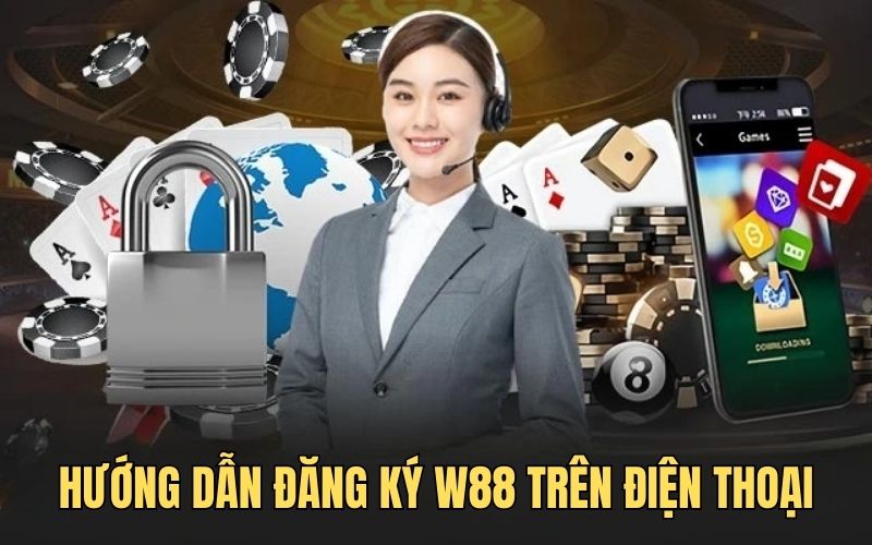 Hướng dẫn đăng ký w88 trên điện thoại