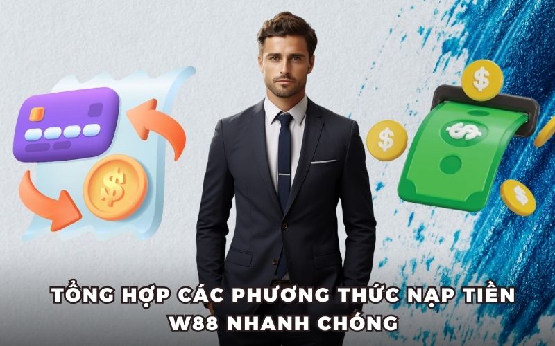 Nạp tiền w88 các phương thức