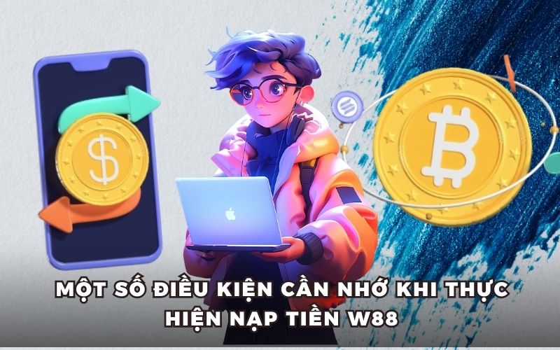 Nạp tiền w88 điều kiện