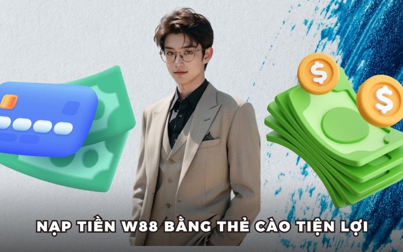 Nạp tiền w88 qua thẻ cào