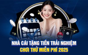 Nhà cái tặng tiền trải nghiệm