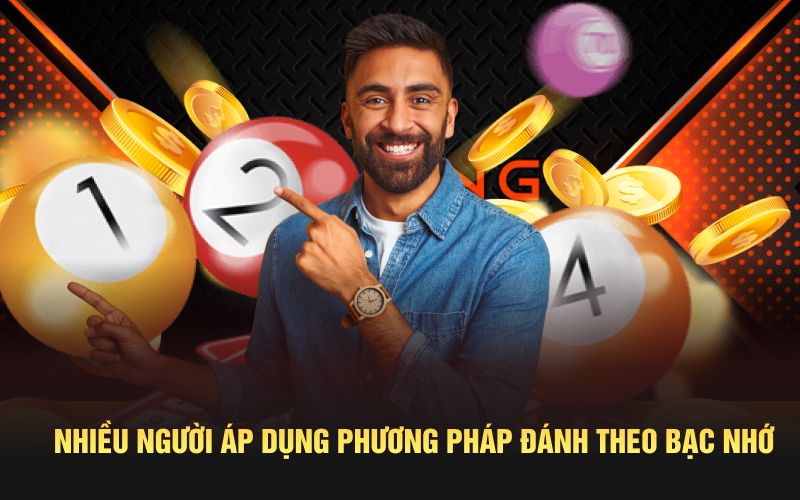 Nhiều người áp dụng phương pháp đánh theo bạc nhớ
