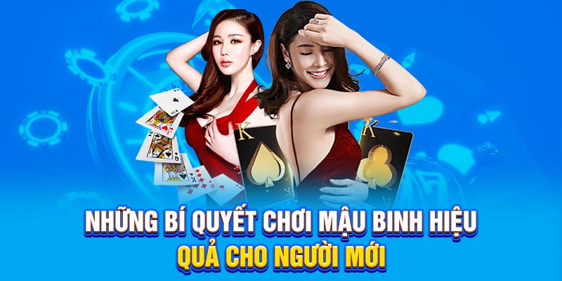 Những bí quyết chơi mậu binh hiệu quả cho người mới