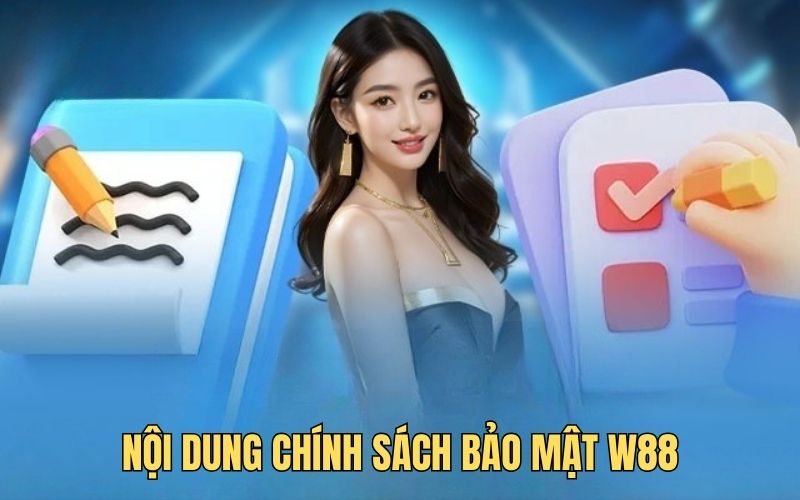 Nội dung chính sách bảo mật w88